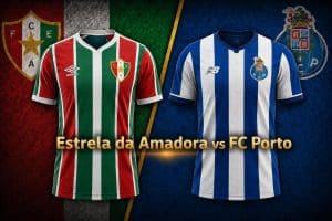 Estrela da Amadora vs FC Porto